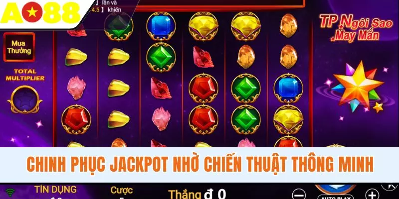 Chinh phục jackpot nhờ chiến thuật thông minh